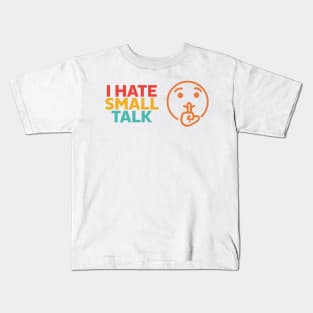 I Hate Small Talk Kids T-Shirt